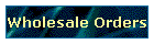 Wholesale Orders