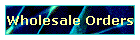 Wholesale Orders